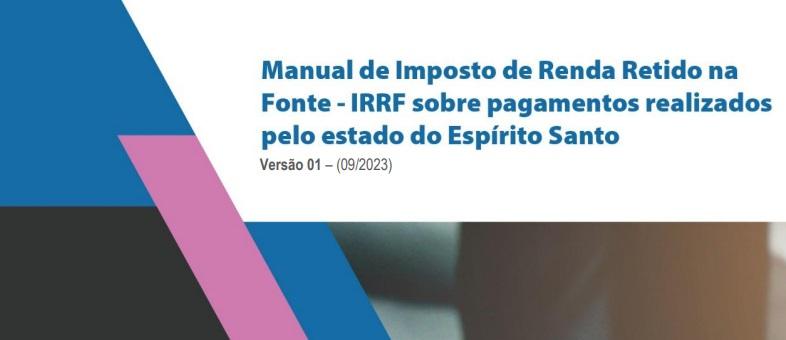 Sefaz publica manual sobre retenção de IRRF no pagamento de bens e serviços dos órgãos estaduais do ES